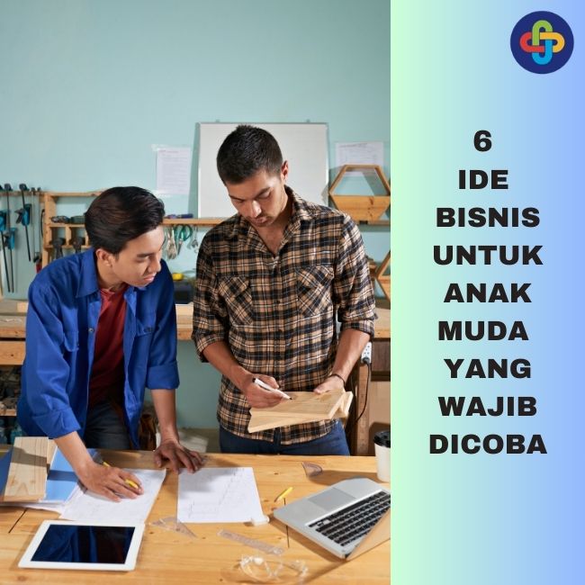 Catat! Ide Bisnis Untuk Anak Muda